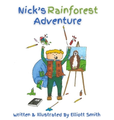 Nick's Rainforest Adventure by Smith, Elliott