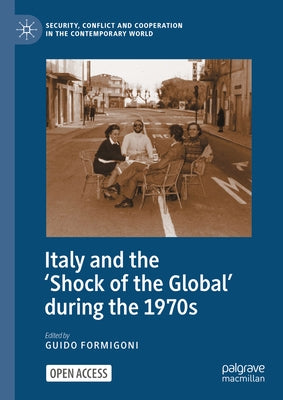 Italy and the 'Shock of the Global' During the 1970s by Formigoni, Guido