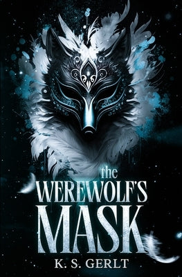 The Werewolf's Mask by Gerlt, K. S.