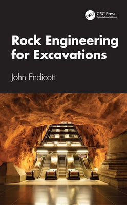 Rock Engineering for Excavations by Endicott, John