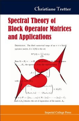 Spectral Theory of Block Operator Matrices and Applications by Tretter, Christiane