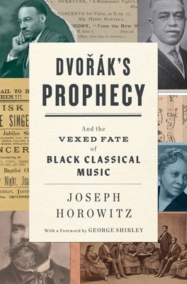 Dvorak's Prophecy: And the Vexed Fate of Black Classical Music by Horowitz, Joseph