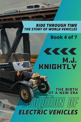 Evolution of Electric Vehicles: Innovations and Roadblocks by M J Knightly