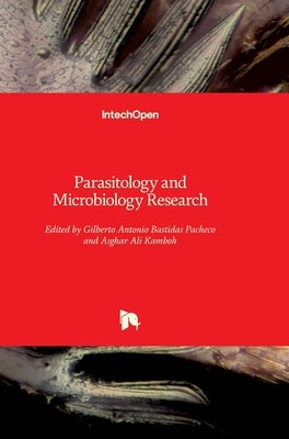 Parasitology and Microbiology Research by Bastidas Pacheco, Gilberto Antonio