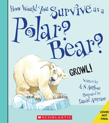 How Would You Survive as a Polar Bear? by Stewart, David