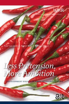 Less Pretension, More Ambition: Development Policy in Times of Globalization by Van Lieshout, Peter
