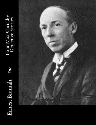 Four Max Carrados Detective Stories by Bramah, Ernest