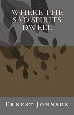 Where the sad spirits dwell by Johnson, Ernest