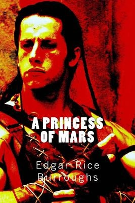 A Princess of Mars by Burroughs, Edgar Rice