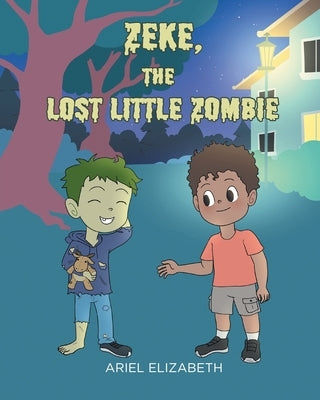 Zeke, the Lost Little Zombie by Elizabeth, Ariel