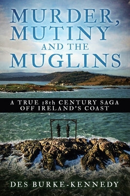 Murder, Mutiny and the Muglins by Burke-Kennedy, Des