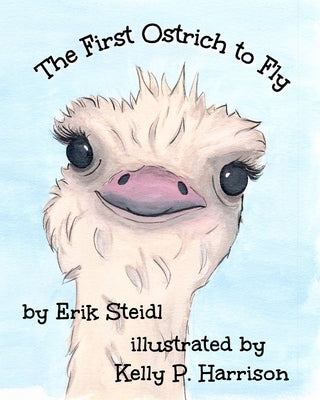 The First Ostrich to Fly by Harrison, Kelly P.
