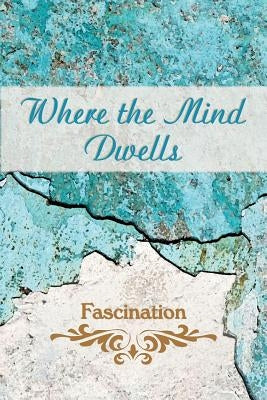 Where the Mind Dwells: Fascination by Eber &. Wein