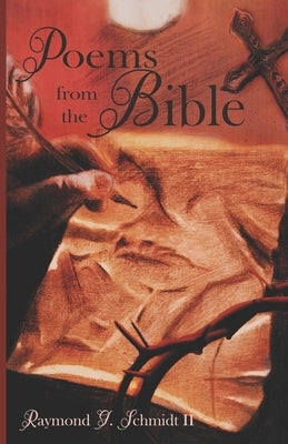 Poems from the Bible by Schmidt II, Raymond G.