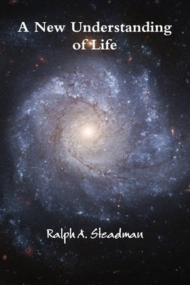 A New Understanding of Life by Steadman, Ralph A.