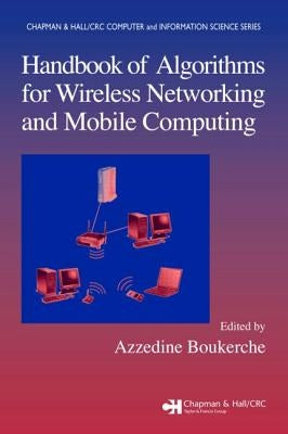 Handbook of Algorithms for Wireless Networking and Mobile Computing by Boukerche, Azzedine