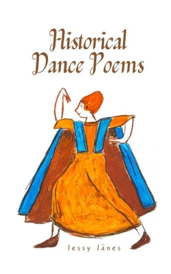 Historical Dance Poems by Jänes, Jessy
