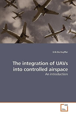 The integration of UAVs into controlled airspace by De Kuyffer, Erik