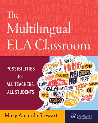 The Multilingual Ela Classroom: Possibilities for All Teachers, All Students by Stewart, Mary Amanda
