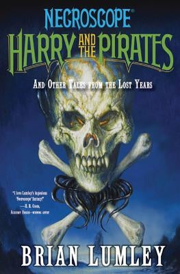 Harry and the Pirates: And Other Tales from the Lost Years by Lumley, Brian