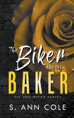 The Biker and the Baker by Cole, S. Ann