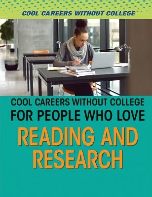 Cool Careers Without College for People Who Love Reading and Research by Klein, Rebecca T.