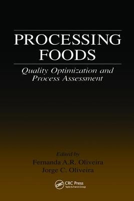 Processing Foods: Quality Optimization and Process Assessment by Oliveira, Fernanda A. R.