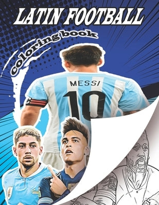 Latin Football Coloring Book: A soccer coloring book for all you soccer fans, for Adults and Kids by Books, Football Coloring