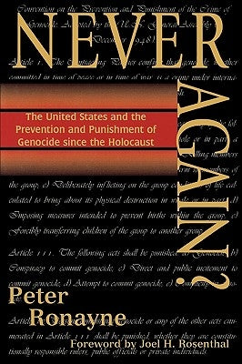 Never Again?: The United States and the Prevention and Punishment of Genocide Since the Holocaust by Rosenthal, Joel H.