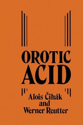 Orotic Acid: Synthesis, Biochemical Aspects and Physiological Role by Cihák, A.