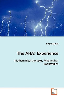 The AHA! Experience by Liljedahl, Peter