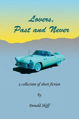 Lovers, Past and Never by Skiff, Donald