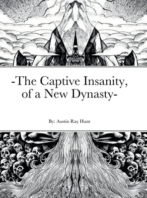 -The Captive Insanity, of a New Dynasty- by Hunt, Austin