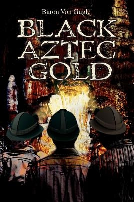 Black Aztec Gold by Gugle, Baron Von