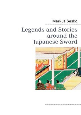 Legends and Stories around the Japanese Sword by Sesko, Markus