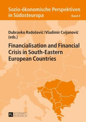 Financialisation and Financial Crisis in South-Eastern European Countries by Cvijanovic, Vladimir