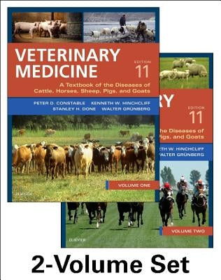Veterinary Medicine: A Textbook of the Diseases of Cattle, Horses, Sheep, Pigs and Goats - Two-Volume Set by Constable, Peter D.