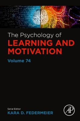 The Psychology of Learning and Motivation: Volume 74 by Federmeier, Kara D.