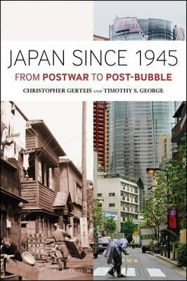 Japan Since 1945: From Postwar to Post-Bubble by Gerteis, Christopher