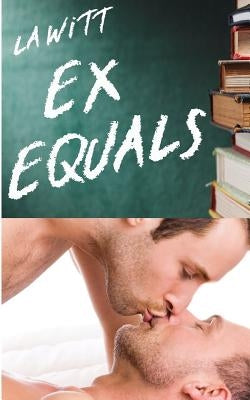 Ex Equals by Witt, L. a.
