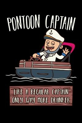 Pontoon Captain Lika A Regular Captain Only More Drunker: 120 Pages I 6x9 I Graph Paper 5x5 I Funny Boating, Sailing & Vacation Gifts by Notebooks, Funny