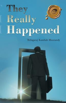 They Really Happened by Muniandy, Thilagaraj Kandiah