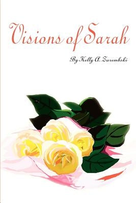 Visions of Sarah by Zarembski, Kelly A.