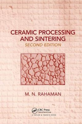 Ceramic Processing and Sintering by Rahaman, Mohamed N.