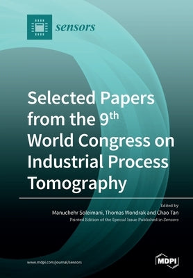 Selected Papers from the 9th World Congress on Industrial Process Tomography by Soleimani, Manuchehr