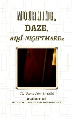 Mourning, Daze, and Nightmares by Steele, J. Donovan