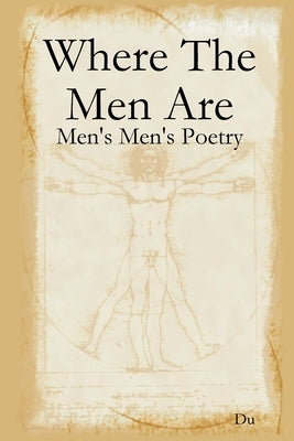 Where The Men Are: Men's Men's Poetry by Du