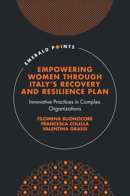Empowering Women Through Italy's Recovery and Resilience Plan: Innovative Practices in Complex Organizations by Buonocore, Filomena