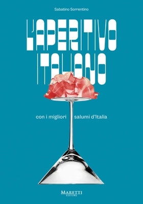 L'Apertitvo Italiano: Con I Migliori Salumi d'Italia by Sorrentino, Sabatino