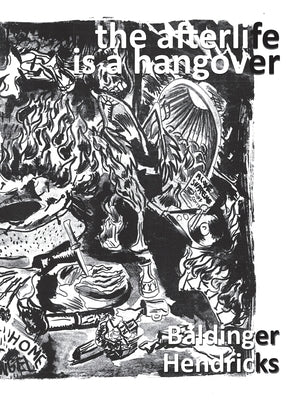 The Afterlife is a Hangover by Baldinger, Jason